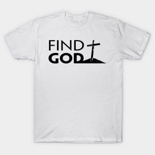 FIND GOD T-Shirt